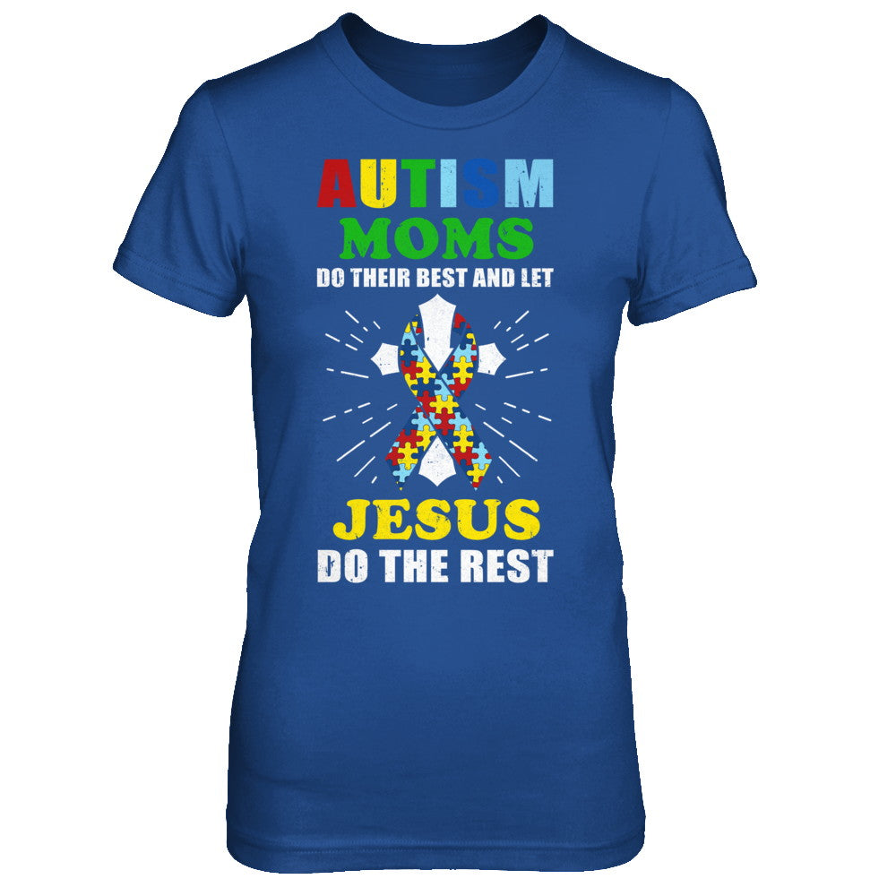 Autism Moms Do Their Best And Let Jesus Do The Rest T-Shirt & Hoodie | Teecentury.com