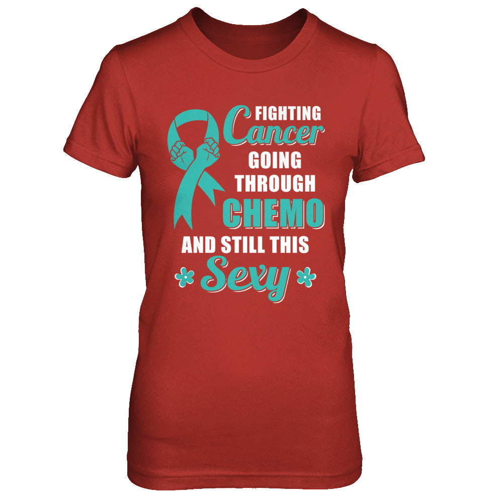 Fighting Cancer Chemo And Still This Sexy Teal Awareness T-Shirt & Hoodie | Teecentury.com