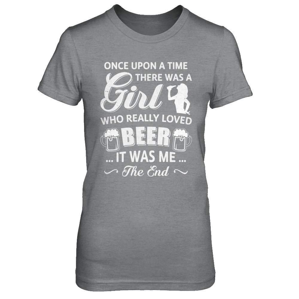 Once Upon A Time There Was A Girl Who Really Loved Beer T-Shirt & Hoodie | Teecentury.com