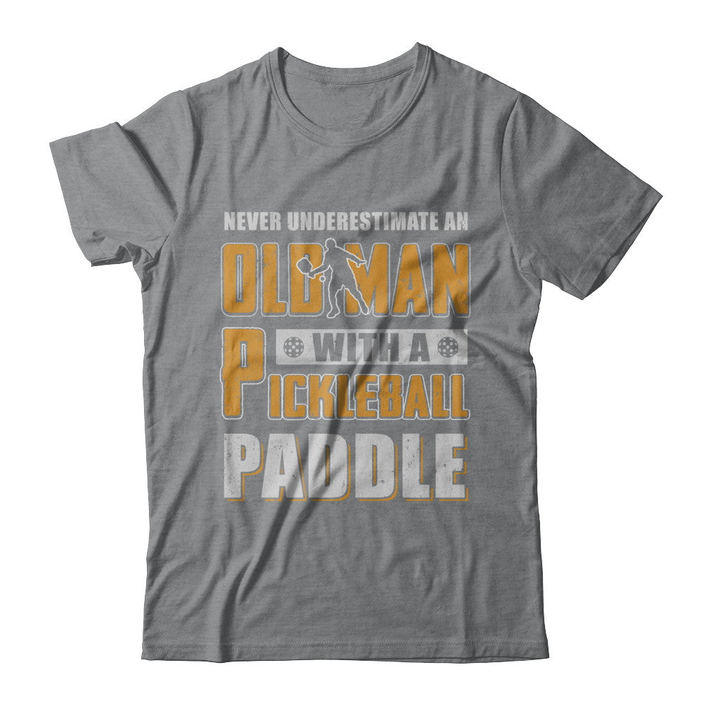Never Underestimate Old Man With Pickleball Paddle T-Shirt & Hoodie | Teecentury.com