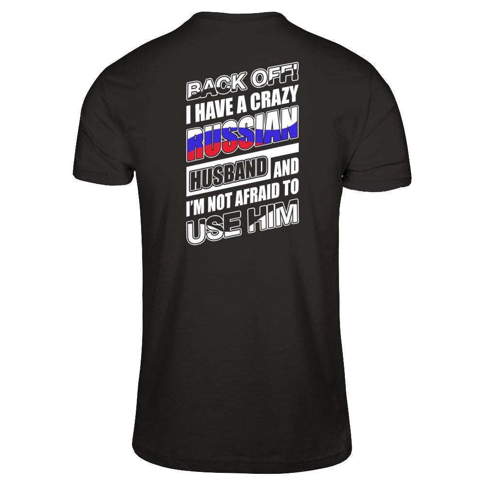 I Have A Crazy Russian Husband I'm Not Afraid To Use Him T-Shirt & Hoodie | Teecentury.com