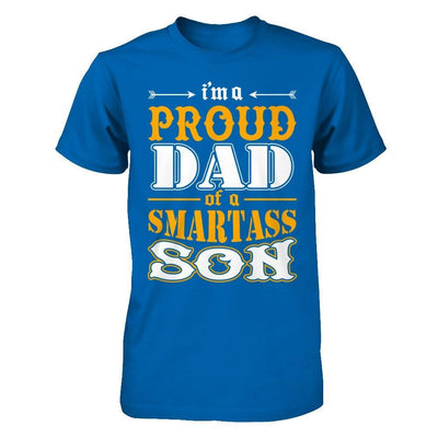 I'm A Proud Dad Of A Smartass Son T-Shirt & Hoodie | Teecentury.com