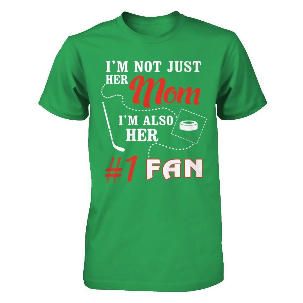 I'm Not Just Her Mom I'm Also Her Fan Hockey Mom T-Shirt & Hoodie | Teecentury.com
