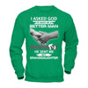 I Asked God To Make Me A Better Man He Sent Me My Granddaughter T-Shirt & Hoodie | Teecentury.com