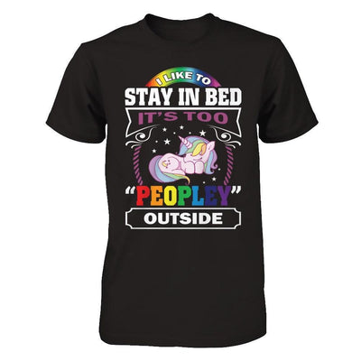 I Like To Stay In Bed It's Too Peopley Outside T-Shirt & Hoodie | Teecentury.com