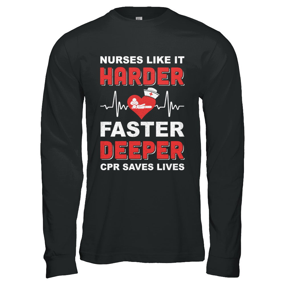 Nurses Like It Harder Faster Deeper CPR Saves Lives T-Shirt & Hoodie | Teecentury.com