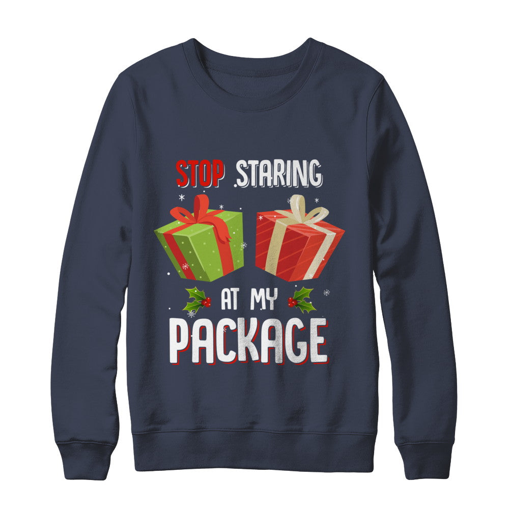 Stop Staring At My Package Funny Christmas T-Shirt & Sweatshirt | Teecentury.com