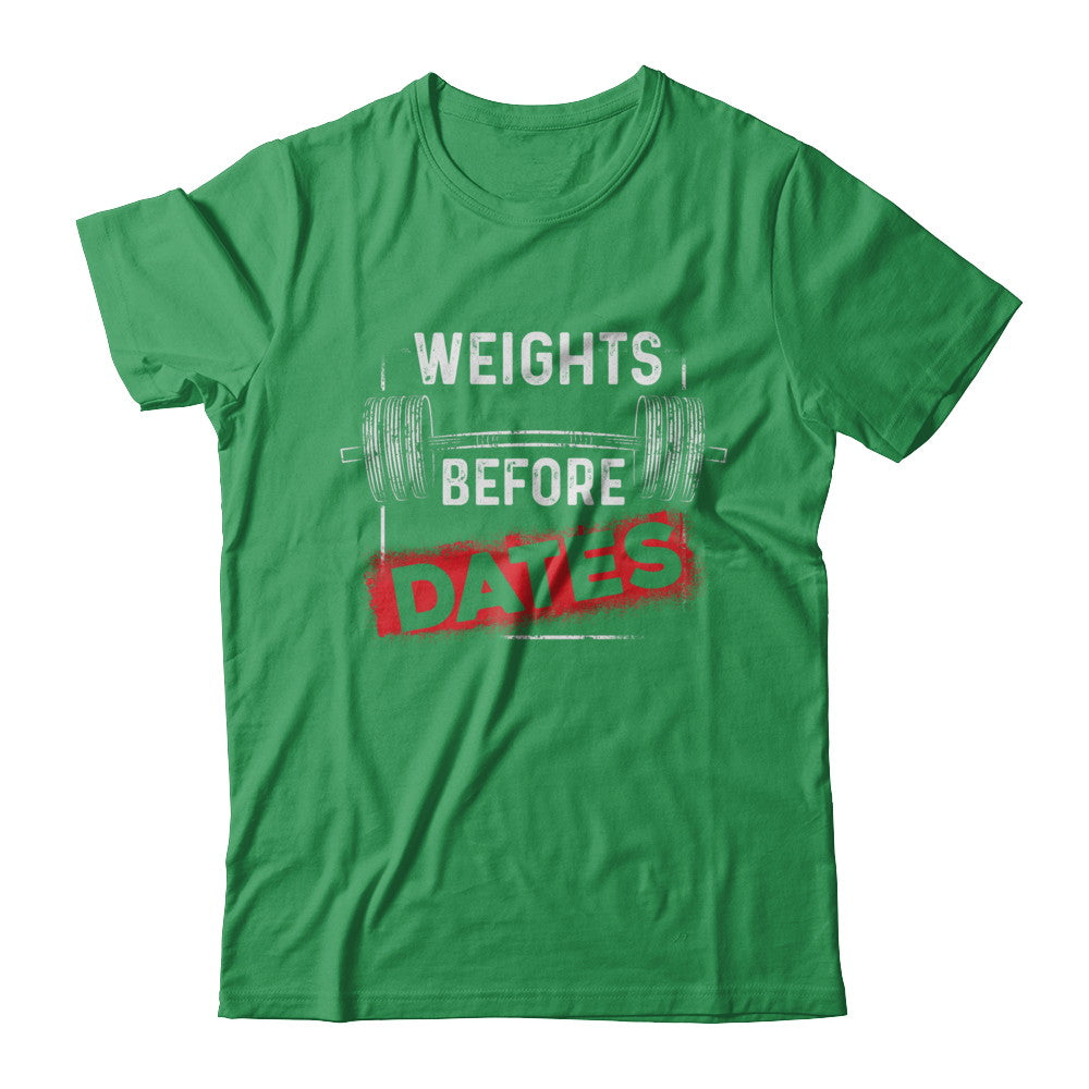 Weights Before Dates Gym Weight Lifting T-Shirt & Hoodie | Teecentury.com