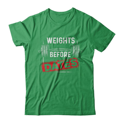 Weights Before Dates Gym Weight Lifting T-Shirt & Hoodie | Teecentury.com