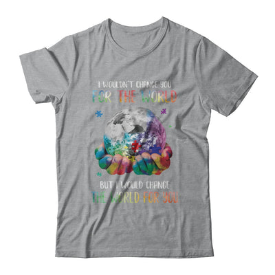 I Would Change The World For You Autism Awareness T-Shirt & Hoodie | Teecentury.com