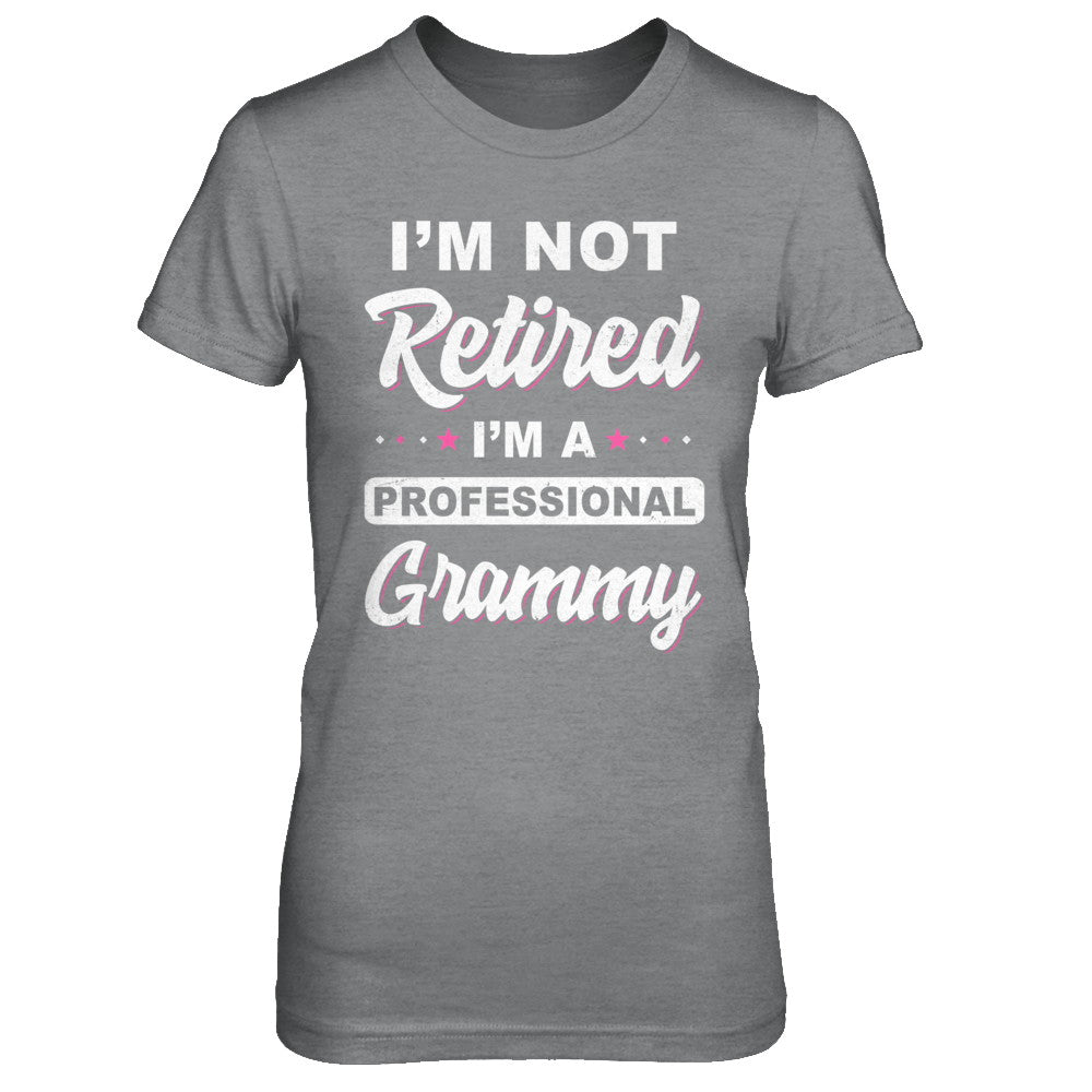 I'm Not Retired A Professional Grammy Mother Day Gift T-Shirt & Hoodie | Teecentury.com
