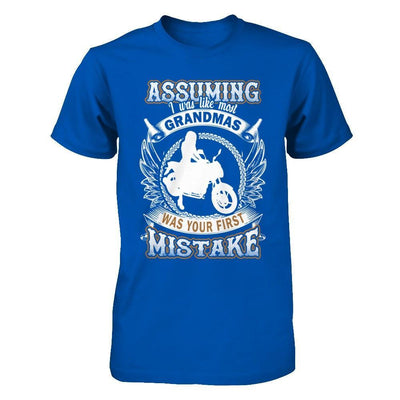 Assuming I Was Like Most Grandmas Was You First Mistake T-Shirt & Hoodie | Teecentury.com