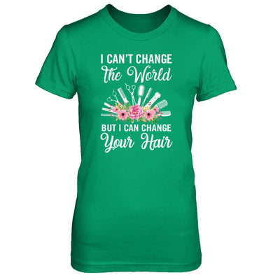 I Can't Change The World But I Can Change Your Hair Hairdresser T-Shirt & Tank Top | Teecentury.com
