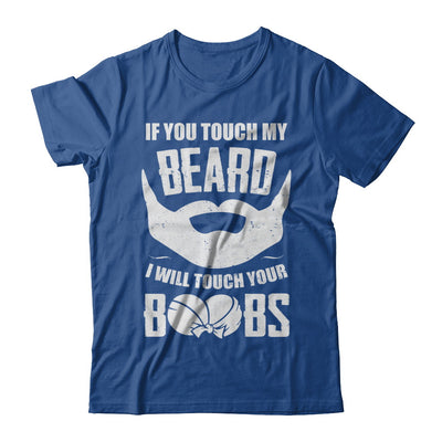 If You Touch My Beard I Will Touch Your Boobs Funny T-Shirt & Hoodie | Teecentury.com