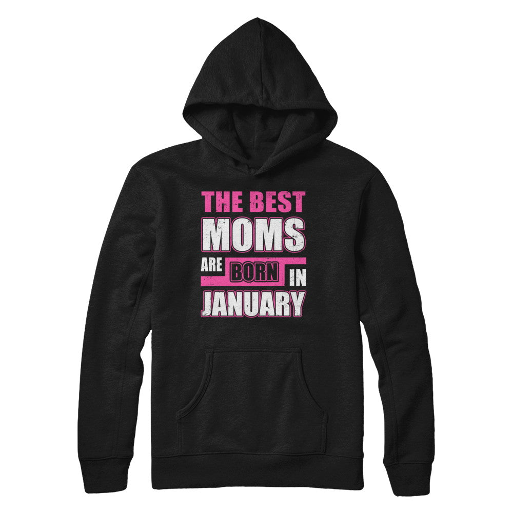 The Best Moms Are Born In January T-Shirt & Hoodie | Teecentury.com