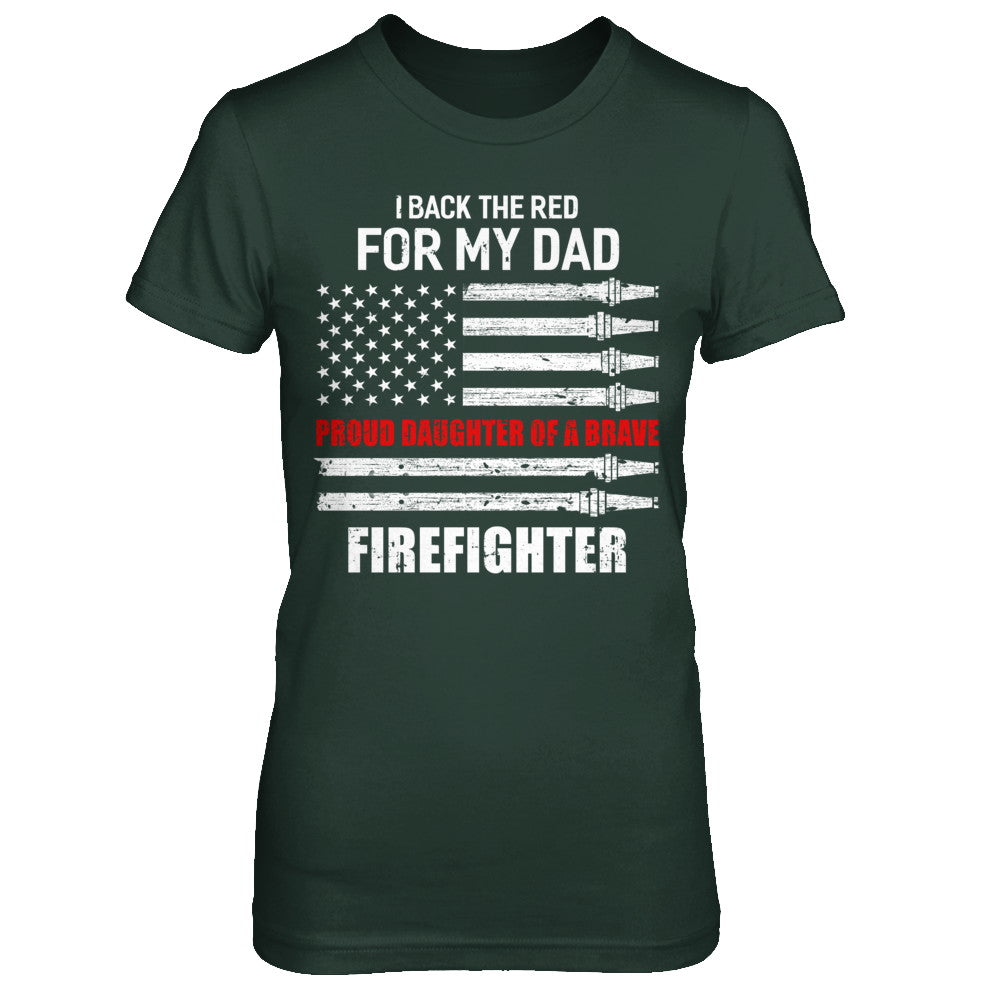 I Back The Red For My Dad Proud Daughter Firefighter T-Shirt & Hoodie | Teecentury.com