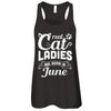 Real Cat Ladies Are Born In June Cat Day T-Shirt & Tank Top | Teecentury.com