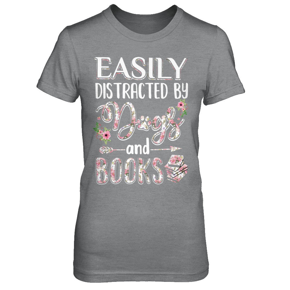 Easily Distracted By Dogs And Books T-Shirt & Hoodie | Teecentury.com