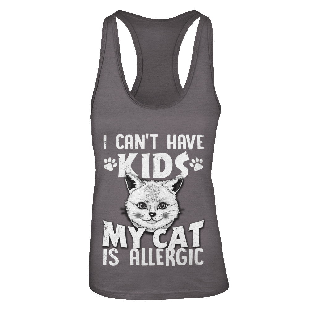 I Can't Have Kids My Cat Is Allergic T-Shirt & Tank Top | Teecentury.com