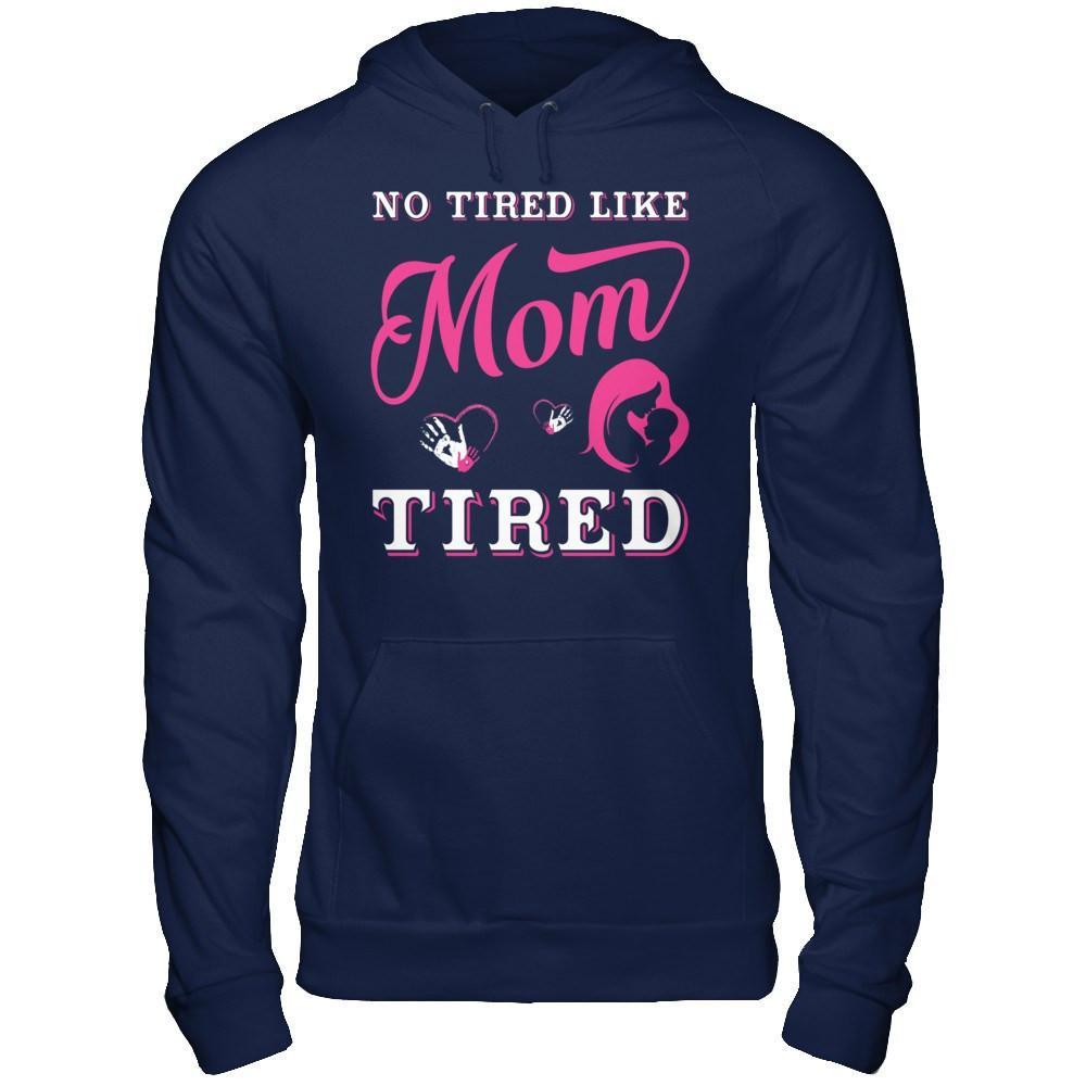 No Tired Like Mom Tired T-Shirt & Hoodie | Teecentury.com