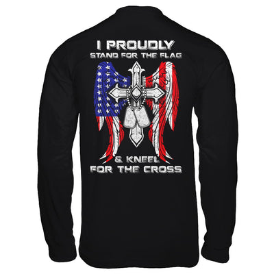 Veteran I Proudly Stand For The Flag Kneel For The Cross T-Shirt & Hoodie | Teecentury.com