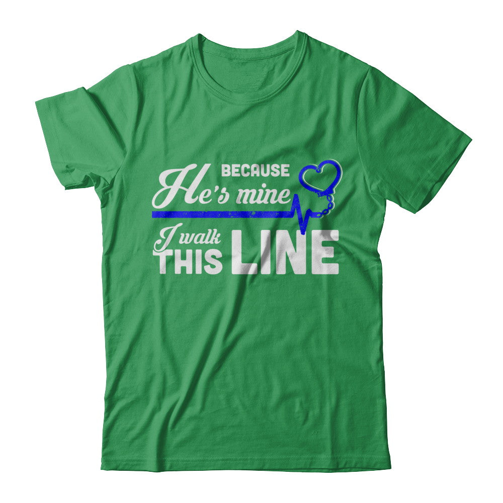 Because He's Mine I Walk This Line Thin Blue Line T-Shirt & Hoodie | Teecentury.com