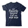 My Favorite People Call Me Pop Pop Fathers Day Gift T-Shirt & Hoodie | Teecentury.com