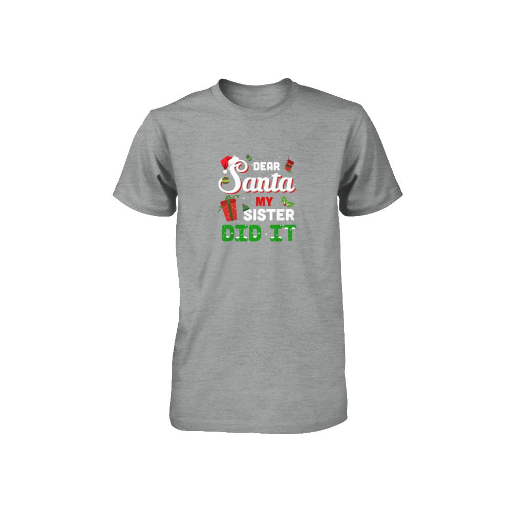 Dear Santa My Sister Did It Christmas Brother Youth T-Shirt & Sweatshirt | Teecentury.com