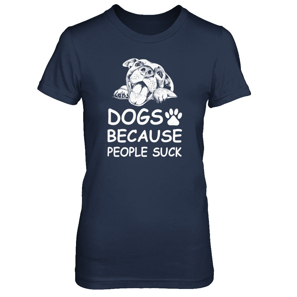 Dogs Because People Suck T-Shirt & Tank Top | Teecentury.com