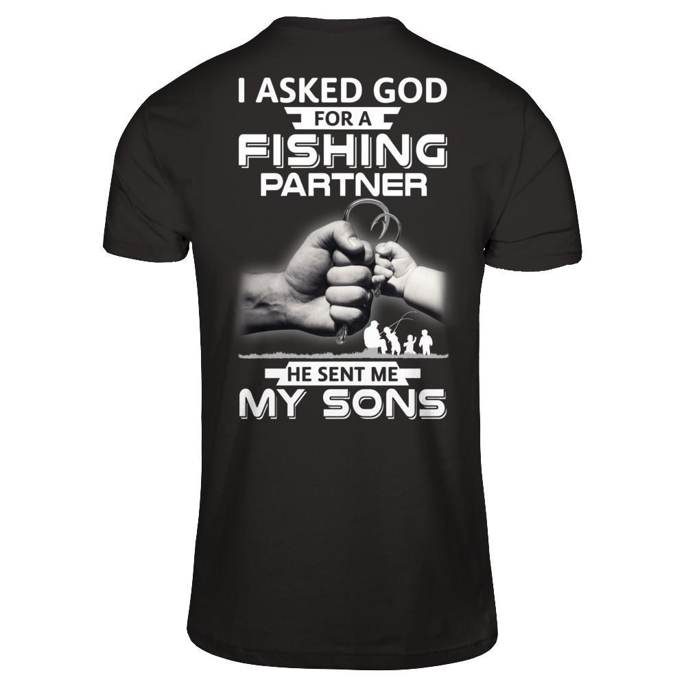 I Asked God For A Fishing Partner He Sent Me My Sons T-Shirt & Hoodie | Teecentury.com