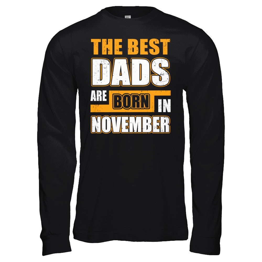 The Best Dads Are Born In November T-Shirt & Hoodie | Teecentury.com