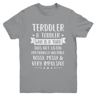 Terddler Who Is A Turd Can Not Listen Toddlers Gift Youth Youth Shirt | Teecentury.com