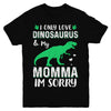 I Only Love Dinosaurs And My Momma I'm Sorry Youth Youth Shirt | Teecentury.com