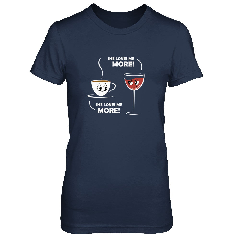 She Loves Me More Wine Coffee T-Shirt & Tank Top | Teecentury.com