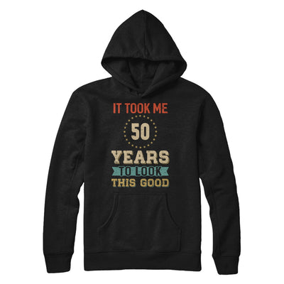 Vintage 50Th Birthday Took Me 50 Years Old Look This Good T-Shirt & Hoodie | Teecentury.com