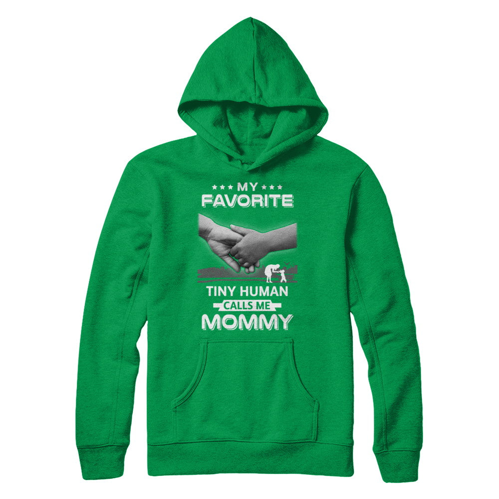 My Favorite Tiny Human Calls Me Mommy T-Shirt & Hoodie | Teecentury.com