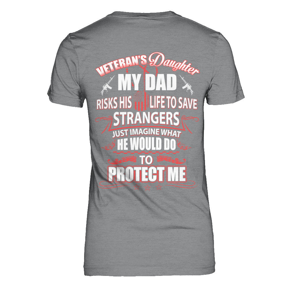 Veteran's Daughter My Dad Risks His Life To Save Strangers T-Shirt & Hoodie | Teecentury.com
