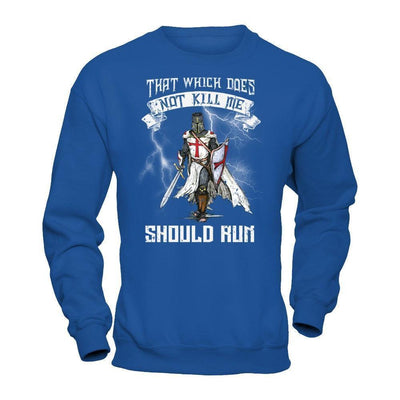 Knight Templar That Which Does Not Kill Me Should Run T-Shirt & Hoodie | Teecentury.com