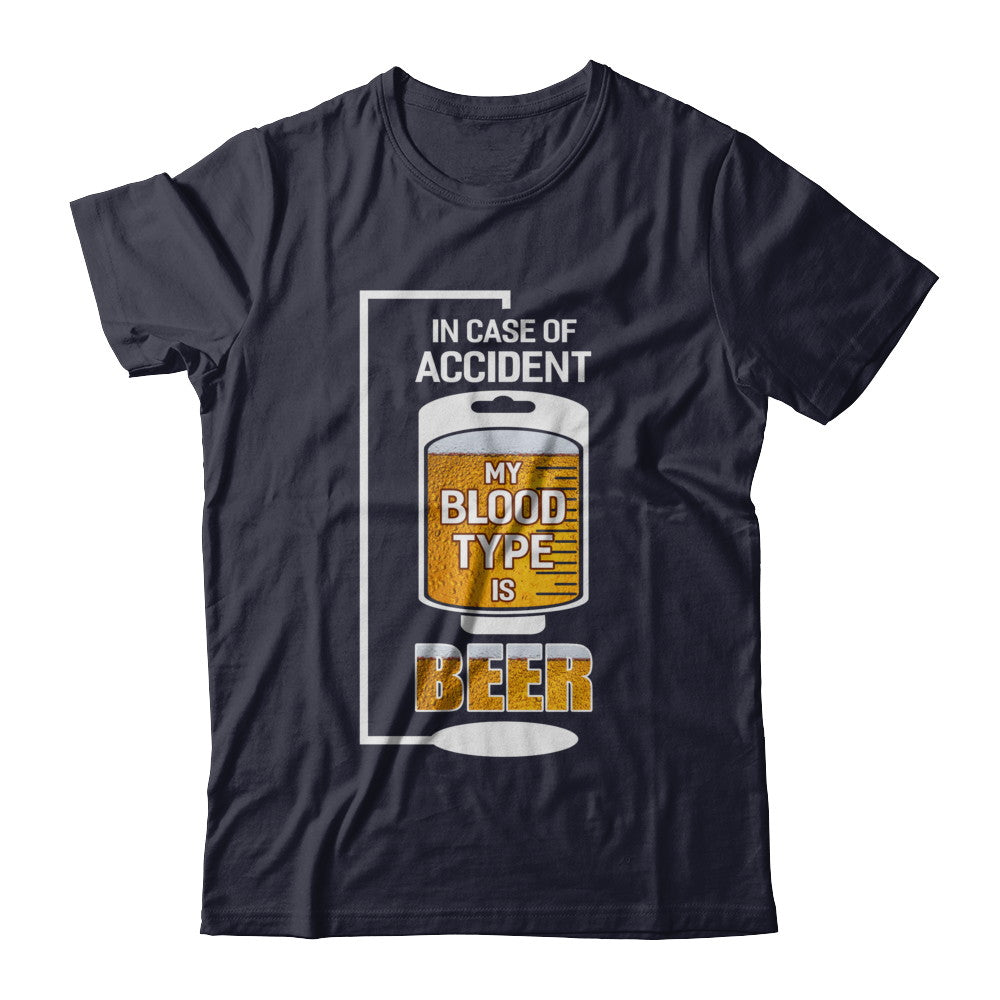 Beer In Case Of Accident My Blood Type Is Beer T-Shirt & Hoodie | Teecentury.com