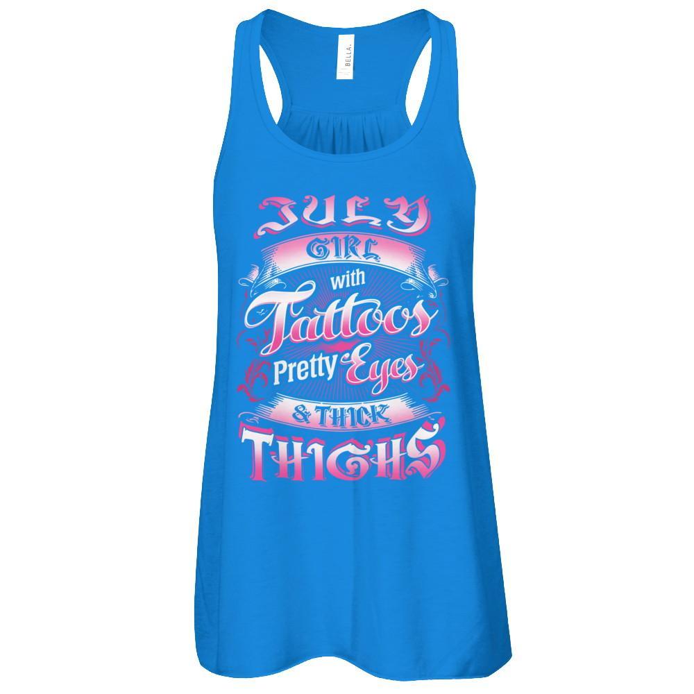 July Girl With Tattoos Pretty Eyes Thick Thighs T-Shirt & Tank Top | Teecentury.com