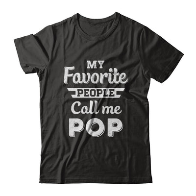 My Favorite People Call Me Pop Fathers Day Gift T-Shirt & Hoodie | Teecentury.com