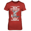 I Asked God For Strength And Courage He Sent Me My Husband T-Shirt & Hoodie | Teecentury.com