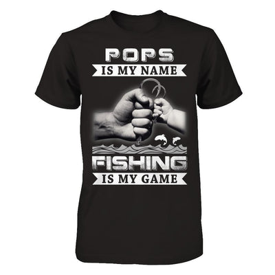 Pops Is My Name Fishing Is My Game T-Shirt & Hoodie | Teecentury.com