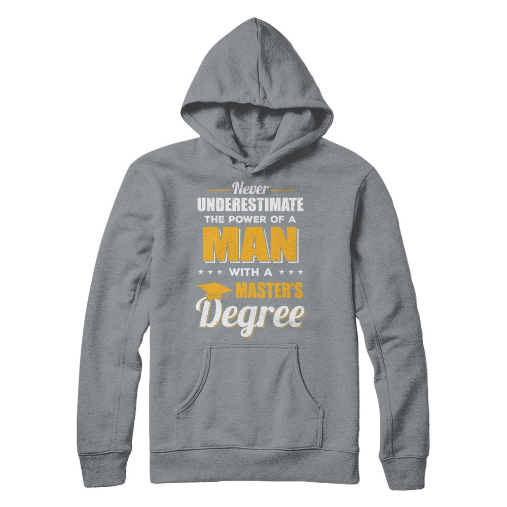 Funny Man With A Masters Degree Graduation Gift T-Shirt & Hoodie | Teecentury.com