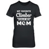 Rock Climbing My Favorite Climber Call Me Mom Mothers Day T-Shirt & Hoodie | Teecentury.com