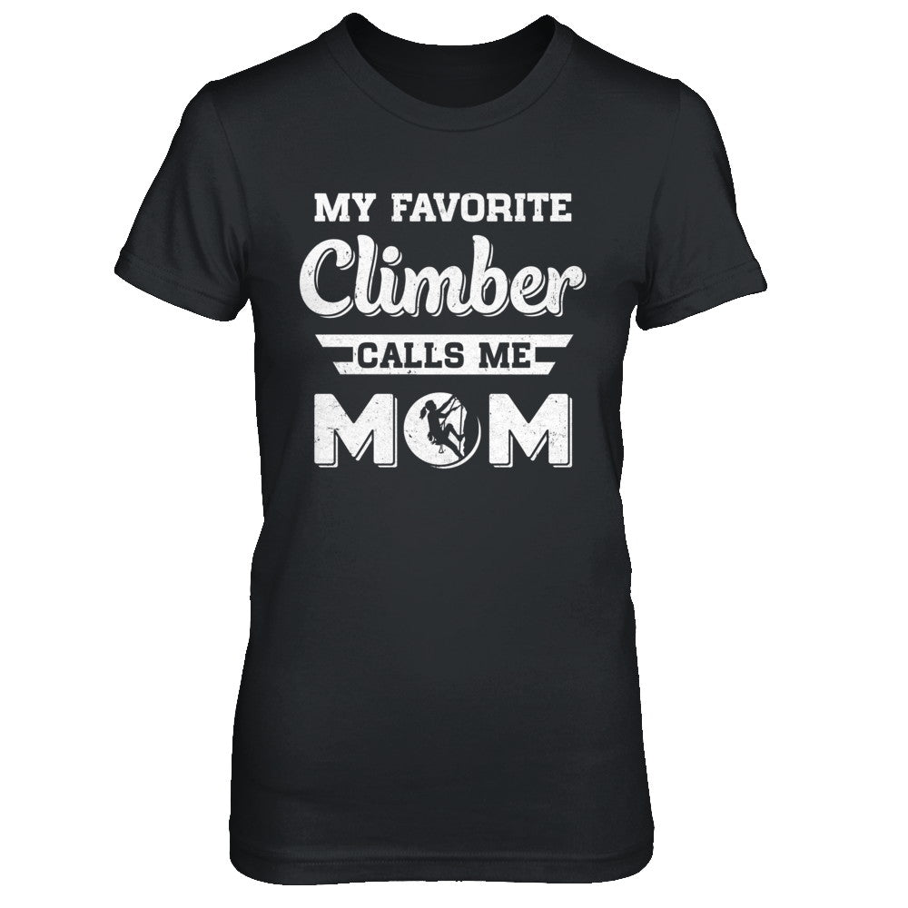 Rock Climbing My Favorite Climber Call Me Mom Mothers Day Shirt