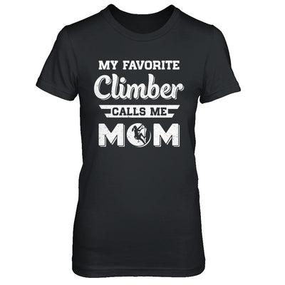 Rock Climbing My Favorite Climber Call Me Mom Mothers Day T-Shirt & Hoodie | Teecentury.com