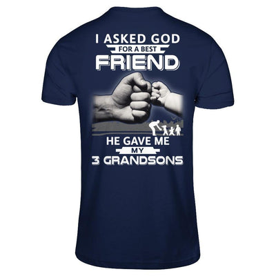 I Asked God For A Best Friend He Gave Me My Three Grandsons T-Shirt & Hoodie | Teecentury.com