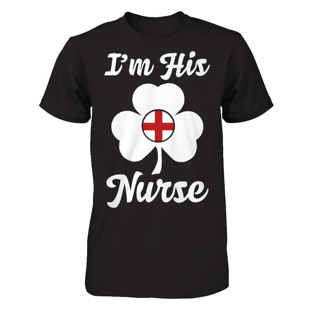 I'm His Nurse Saint Patrick's Day T-Shirt & Hoodie | Teecentury.com