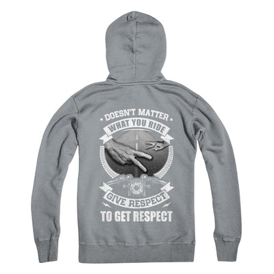 Doesn't Matter What You Ride Give Respect To Get Respect T-Shirt & Hoodie | Teecentury.com